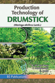 Title: Production Technology of Drumstick: (Moringa oleifera Lam.), Author: R. Srihari Babu