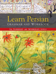 Title: Learn Persian Grammar and Workbook: For Elementary and Intermediate Levels, Author: Mahmood Alam