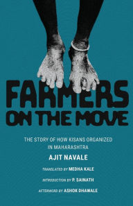 Title: Farmers on the Move: The Story of How Kisans Organized in Maharashtra, Author: Medha (Translated by) Kale