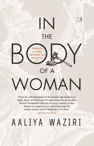 Title: In the Body of a Woman: Essays on Law, Gender and Society, Author: Aaliya Waziri