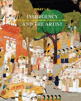 Insurgency and The Artist: The Art of The Freedom Struggle in India