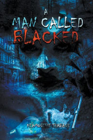 Title: A Man called Blacked, Author: KEAMOGETSE THABANE