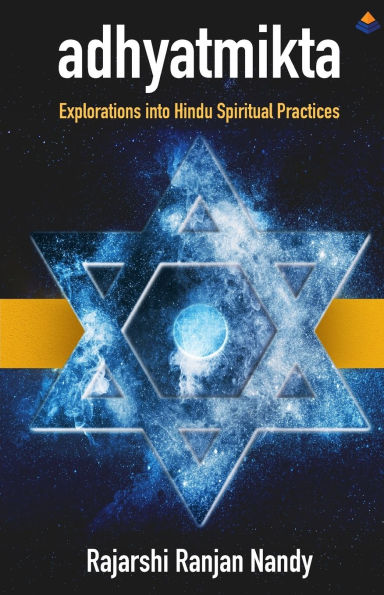 Adyatmikta: Explorations Into Hindu Spiritual Practices