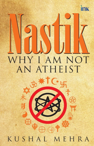 Nastik: Why I Am Not an Atheist