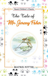 Title: The Tale of Mr. Jeremy Fisher, Author: Beatrix Potter