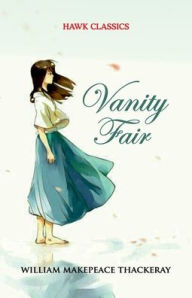 Title: Vanity Fair, Author: William Makepeace Thackeray