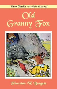 Title: Old Granny Fox, Author: Thornton W. Burgess