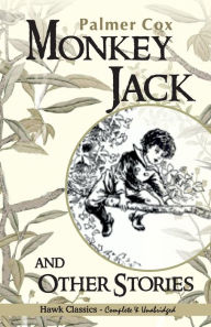 Title: Monkey Jack and Other Stories, Author: Palmer Cox