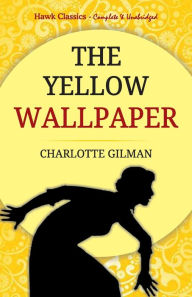 Title: The Yellow Wallpaper, Author: Charlotte Gilman