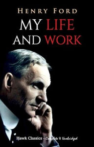 Title: My Life and Work, Author: Henry Ford