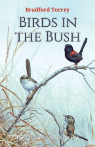 Title: Birds in the Bush, Author: Bradford Torrey