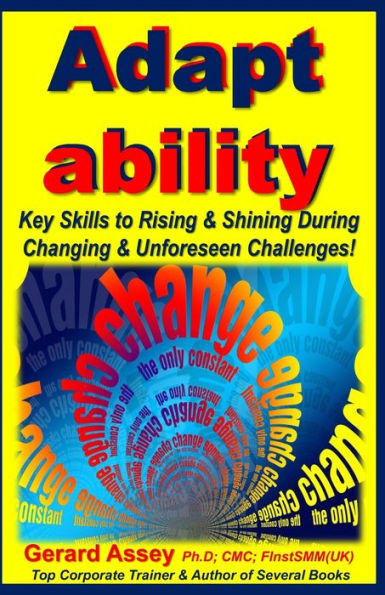Adapt ability: Key Skills to Rising & Shining During Changing Unforeseen Challenges!