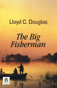 Title: The Big Fisherman, Author: Lloyd Douglas C