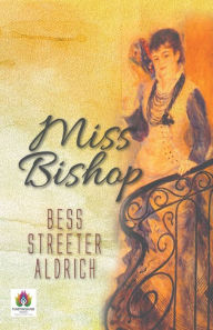 Title: Miss Bishop, Author: Bess Streeter Aldrich