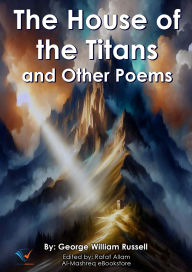 Title: The House of the Titans and Other Poems, Author: George William Russell