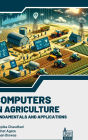 Computers in Agriculture: Fundamentals and Applications