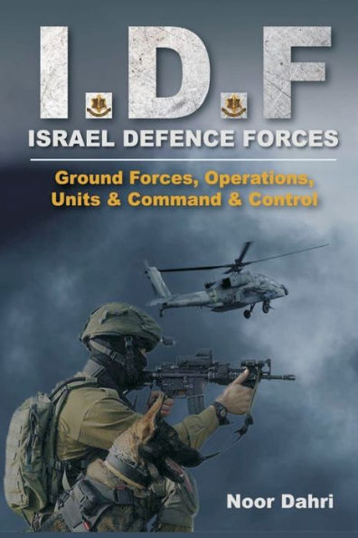 Idf: Israel Defence Forces - Ground Forces, Operations, Units & Command & Control