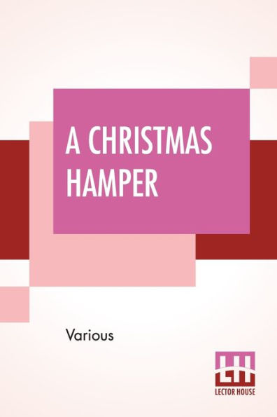A Christmas Hamper: Volume Of Pictures And Stories For Little Folks