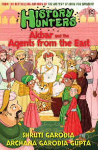 Title: History Hunters 2: Akbar and the Agents from the East, Author: Archana Garodia Gupta