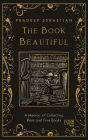 The Book Beautiful: A Memoir of Collecting Rare and Fine Books