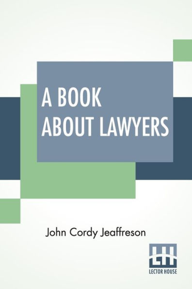 A Book About Lawyers: Two Volumes In One.