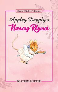 Title: Appley Dapply's Nursery Rhymes, Author: Beatrix Potter