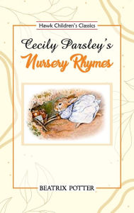Title: Cecily Parsley's Nursery Rhymes, Author: Beatrix Potter