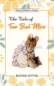 Title: The Tale of Two Bad Mice, Author: Beatrix Potter