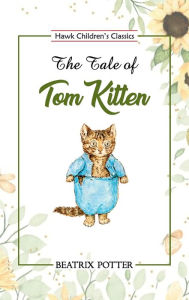 Title: The Tale of Tom Kitten, Author: Beatrix Potter