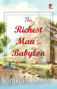 Title: The Richest man in Babylon, Author: George S Clason
