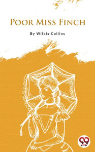 Title: Poor Miss Finch, Author: Wilkie Collins