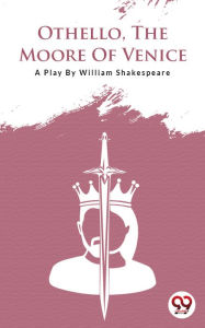 Title: Othello The Moore Of Venice, Author: William Shakespeare