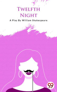 Title: Twellfth Night, Author: William Shakespeare