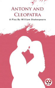 Title: Antony And Cleopatra, Author: William Shakespeare