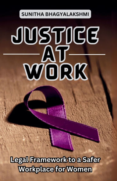 Justice at Work: Legal Framework to a Safer Workplace for Women