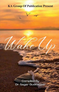 Title: Wake Up, Author: Dr. Sagar Gudmewar