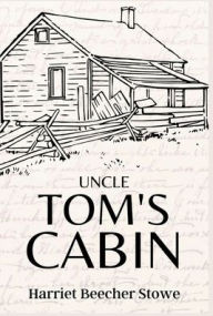 Title: Uncle Tom's Cabin, Author: Harriet B Stowe
