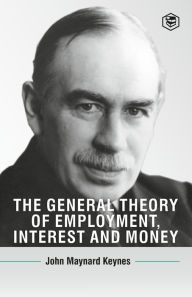 Title: The General Theory Of Employment, Interest And Money, Author: John Maynard Keynes