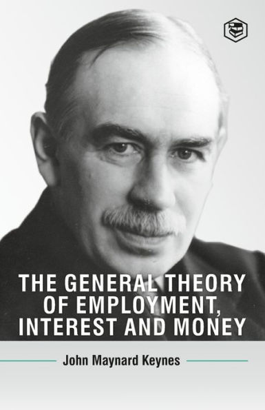 The General Theory Of Employment, Interest And Money