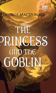 Title: The Princess and the Goblin, Author: George MacDonald
