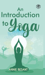 Title: An Introduction to Yoga, Author: Annie Besant