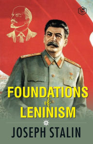 Title: The Foundations of Leninism, Author: J V Stalin