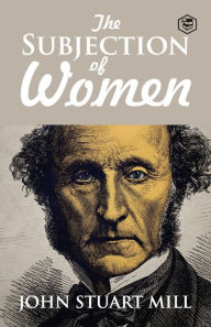 Title: The Subjection of Women, Author: John Stuar Mill