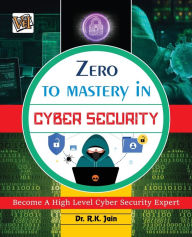 Title: Zero To Mastery In Cybersecurity- Become Zero To Hero In Cybersecurity, This Cybersecurity Book Covers A-Z Cybersecurity Concepts, 2022 Latest Edition, Author: Rajiv Jain