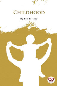 Title: Childhood, Author: Leo Tolstoy