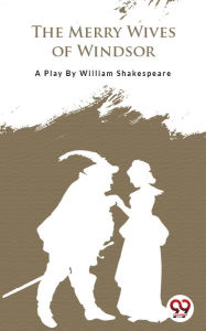 Title: The Merry Wives Of Windsor, Author: William Shakespeare