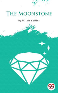 Title: The Moonstone, Author: Wilkie Collins