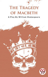 Title: The Tragedy Of Macbeth, Author: William Shakespeare