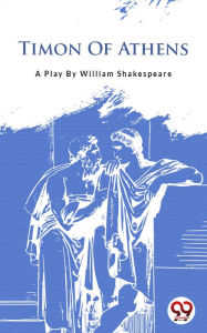 Title: Timon Of Athens, Author: William Shakespeare