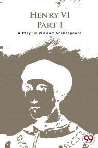 Title: Henry VI Part-I, Author: William Shakespeare